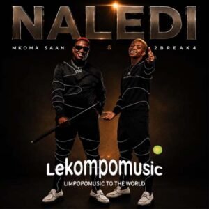 Naledi - Mkoma Saan & 2Break4