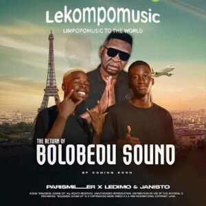 The Return Of Bolobedu Sound - ParisMiller Ft Ledimo & Janisto