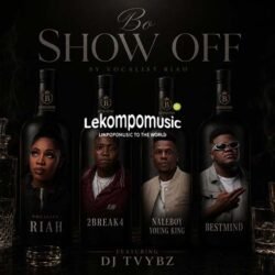 Bo Show Off - Vocalist Riah,Naleboy Young King,2Break4 and BestMind Feat DJ TVybs