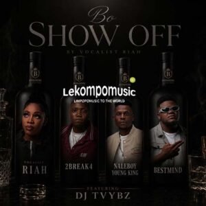 Bo Show Off - Vocalist Riah,Naleboy Young King,2Break4 and BestMind Feat DJ TVybs